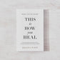 When You're Ready, This Is How You Heal
